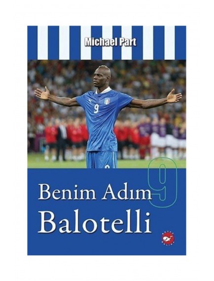 Benim Adım Balotelli - Michael Part - Beyaz Balina Yayınları