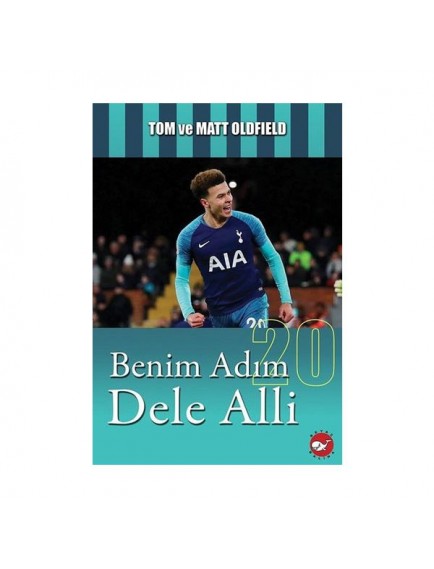 Benim Adım Dele Alli - Matt Oldfield Tom - Beyaz Balina Yayınları