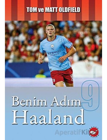 Benim Adım Haaland - Tom Oldfield - Beyaz Balina Yayınları