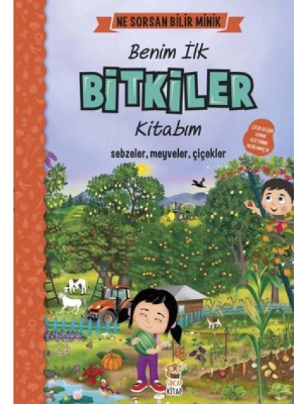 Benim İlk Bitkiler Kitabım / Ne Sorsan Bilir Minik - Kolektif - Sincap Kitap Yayınları