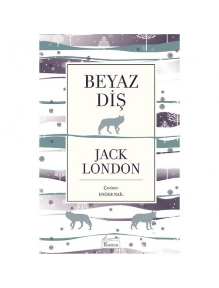 Beyaz Diş (Bez Ciltli) - Jack London - Koridor Yayınları