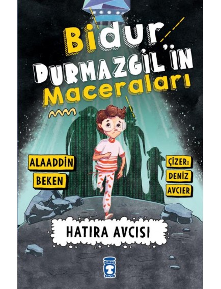 Bidur Durmazgil'İn Maceraları - Hatıra Avcısı Alaaddin Beken Timaş Yayınları