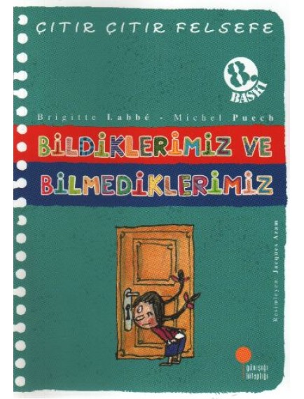 Bildiklerimiz Ve Bilmediklerimiz / Çıtır Çıtır Felsefe 6 - Brigitte Labbe - Günışığı Yayınları