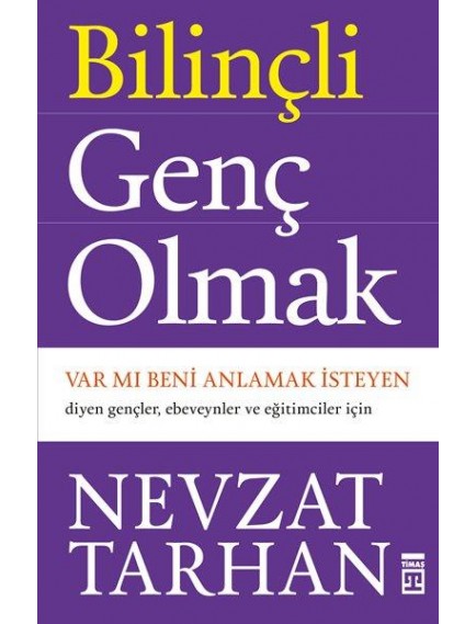 Bilinçli Genç Olmak - Nevzat Tarhan - Timaş Yayınları