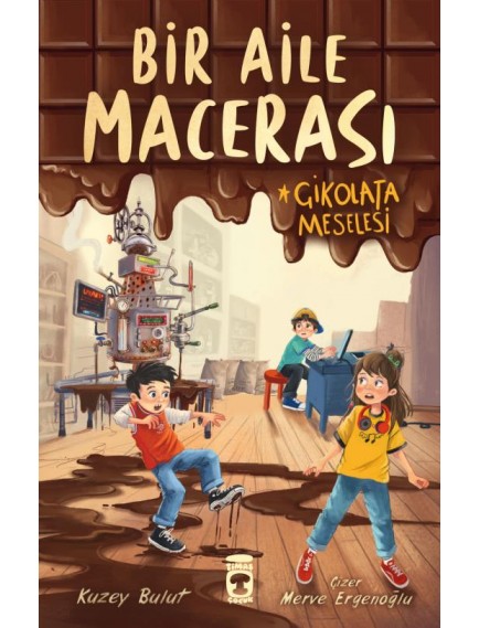 Bir Aile Macerası - Çikolata Meselesi - Kuzey Bulut - Timaş Çocuk Yayınları