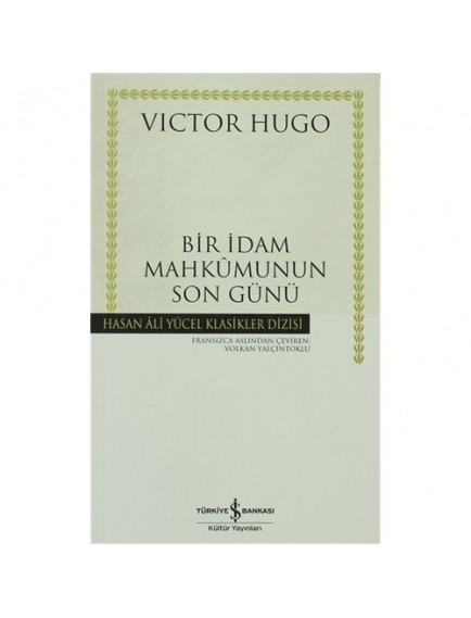 Bir İdam Mahkumunun Son Günü - Victor Hugo - İş Bankası Kültür Yayınları