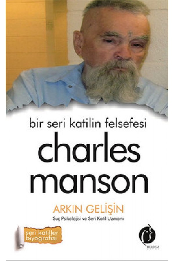 Bir Seri Katilin Felsefesi Charles Manson - Arkın Gelişin - Herdem Kitap Yayınları