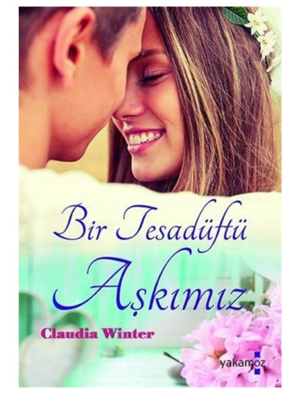 Bir Tesadüftü Aşkımız - Claudia Winter - Yakamoz Yayınları