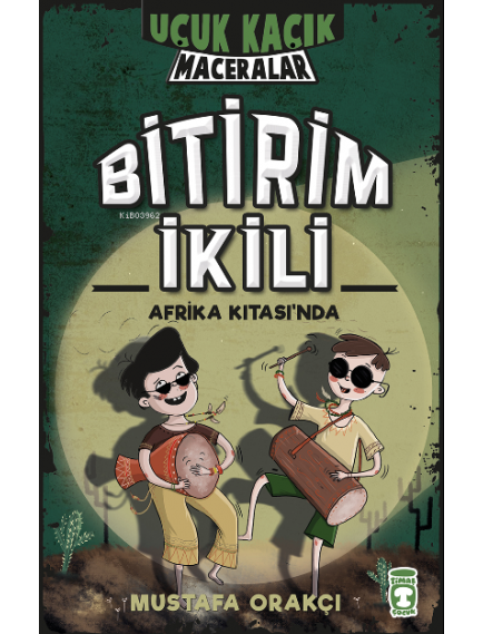 Bitirim İkili Afrika Kıtasında - Uçuk Kaçık Maceralar - Mustafa Orakçı - Timaş Çocuk