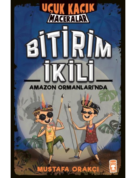Bitirim İkili Amazon Ormanlarında / Uçuk Kaçık Maceralar - Mustafa Orakçı - Timaş Yayınları