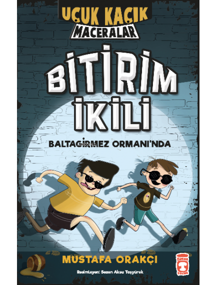 Bitirim İkili Baltagirmez Ormanında Uçuk Kaçık Maceralar - Mustafa Orakçı - Timaş Yayınları