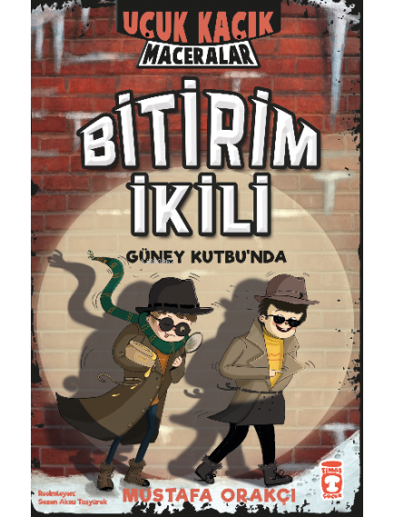 Bitirim İkili Güney Kutbunda Uçuk Kaçık Maceralar - Mustafa Orakçı - Timaş Yayınları