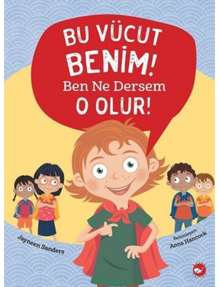 Bu Vücut Benim Ben Ne Dersem O Olur - Jayneen Sanders - Beyaz Balina Yayınları