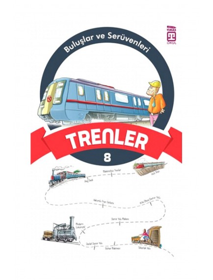 Trenler / Buluşlar ve Serüvenleri 8 - Kolektif - Timaş Çocuk Yayınları