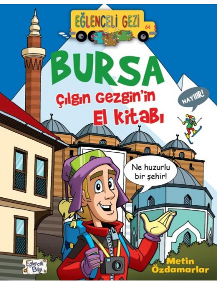 Bursa Çılgın Gezginin El Kitabı / Eğlenceli Gezi - Metin Özdamar - Eğlenceli Bilgi Yayınları