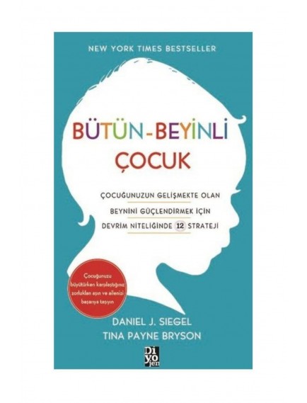 Bütün Beyinli Çocuk - Daniel J. Siegel - Diyojen Yayınları