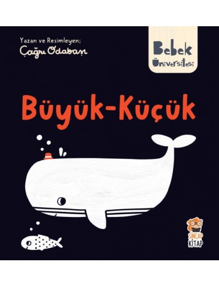 Büyük Küçük / Bebek Üniversitesi - Çağrı Odabaşı - Sincap Kitap Yayınları