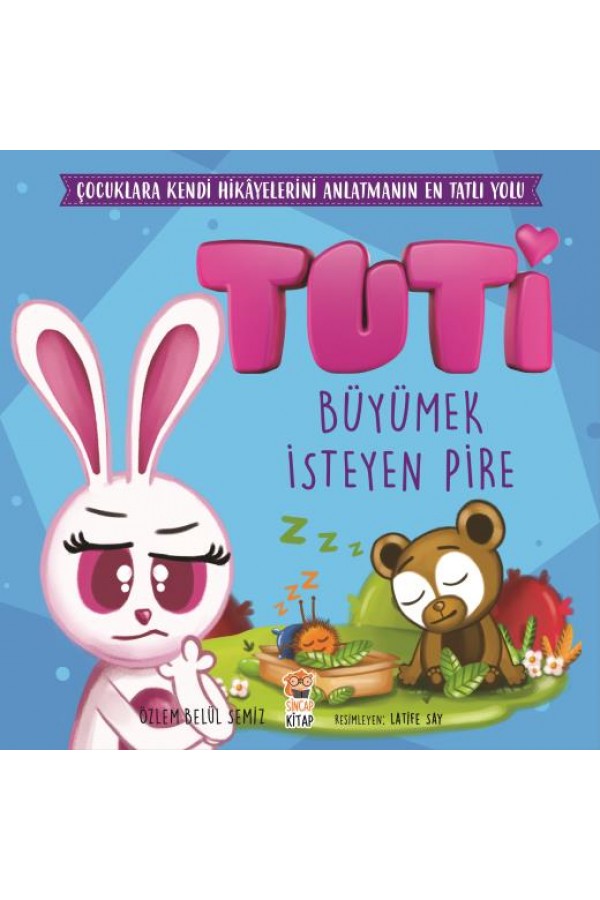 Büyümek İsteyen Pire / Tuti - Özlem Belül Semiz - Sincap Kitap Yayınları