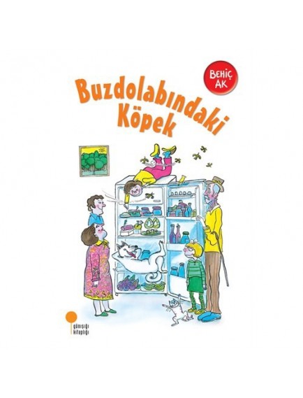 Buzdolabindaki Köpek - Behiç Ak - Günışığı Kitaplığı Yayınları