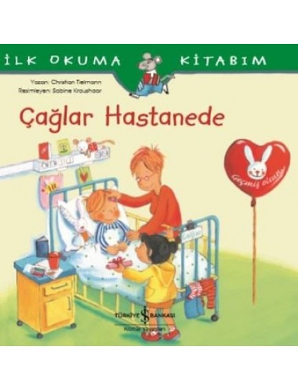 Çağlar Hastanede / İlk Okuma Kitabım - Christian Tielmann - İş Bankası Kültür Yayınları