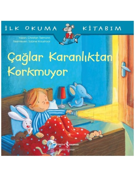 Çağlar Karanlıktan Korkmuyor - İlk Okuma Kitabım - Christian Tielmann - İş Bankası Kültür Yayınları