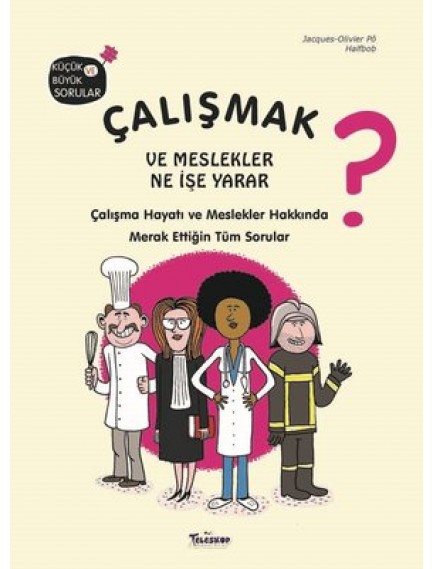 Çalışmak ve Meslekler Ne İşe Yarar? (Ciltli) - Kolektif - Parıltı Yayınları