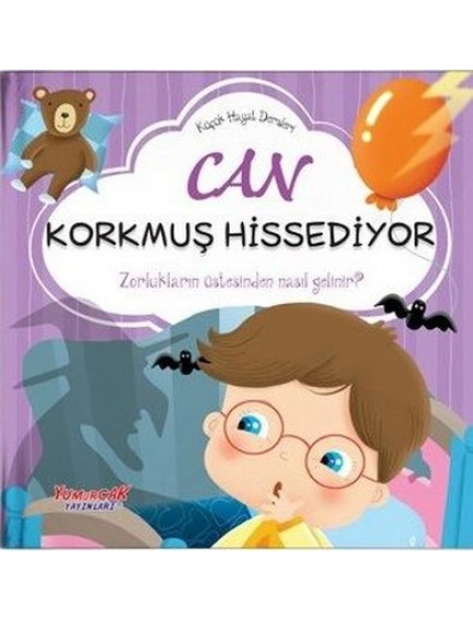 Can Korkmuş Hissediyor / Küçük Hayat Dersleri - Chiara Brizzolara - Yumurcak Yayınları