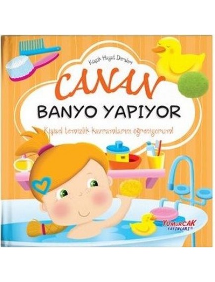 Canan Banyo Yapıyor / Küçük Hayat Dersleri - Chiara Brizzolara - Yumurcak Yayınları
