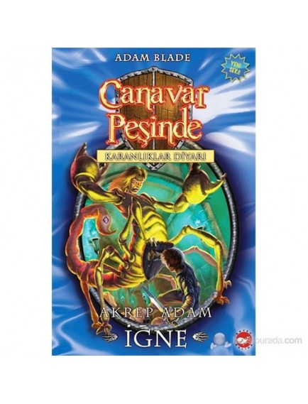 Akrep Adam İğne / Canavar Peşinde 18 - Adam Blade - Beyaz Balina Yayınları