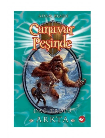 Dağ Trolü Arkta / Canavar Peşinde 3 - Adam Blade - Beyaz Balina Yayınları