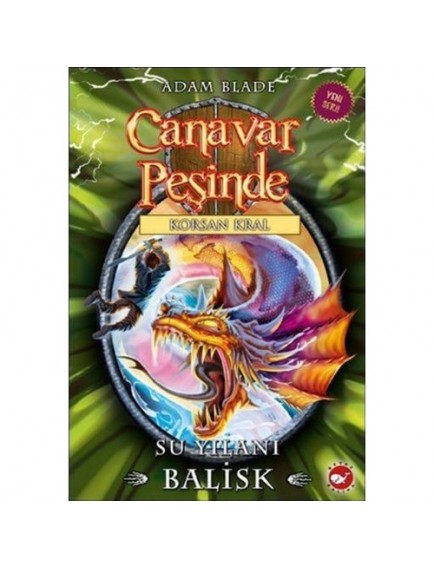 Su Yılanı Balisk / Canavar Peşinde 43 - Adam Blade - Beyaz Balina Yayınları