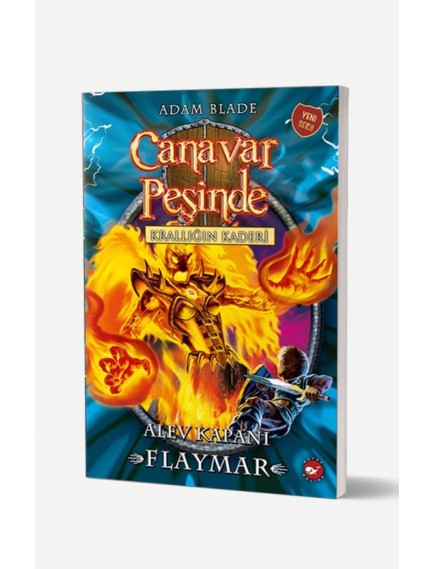 Canavar Peşinde 64-Krallığın Kaderi - Alev Kapanı - Adam Blade - Beyaz Balina Yayınları