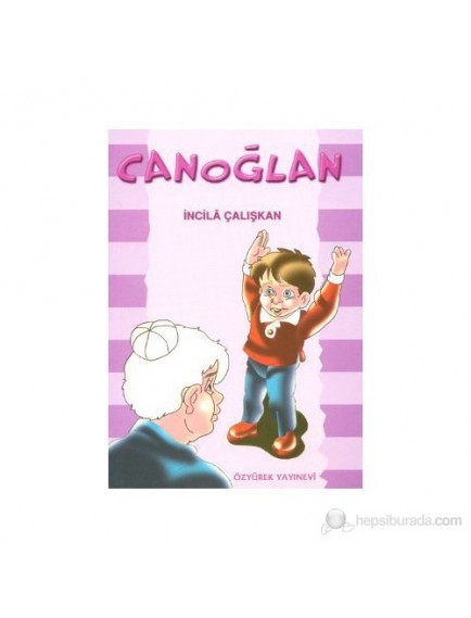 Canoğlan - İncila Çalışkan - Özyürek Yayınları