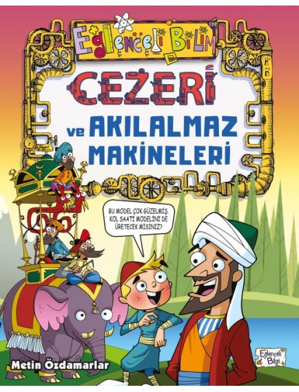 Cezeri Ve Akılalmaz Makineleri - Eğlenceli Bilgi Yayınları