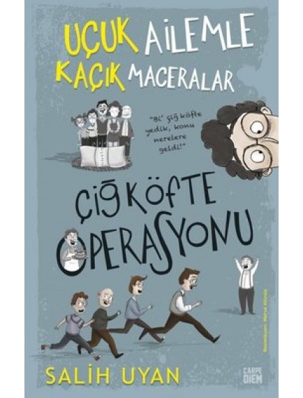 Çiğ Köfte Operasyonu / Uçuk Ailemle Kaçık Maceralar - Salih Uyan - Carpe Diem Yayınları