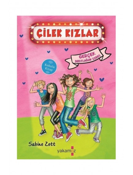 Gerçek Dostluğun Sırrı / Çilek Kızlar - Sabine Zett - Yakamoz Yayınları
