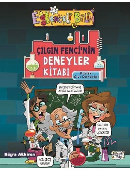 Çılgın Fenci'Nin Deneyler Kitabı - Büşra Akkiren - Eğlenceli Bilgi Yayınları