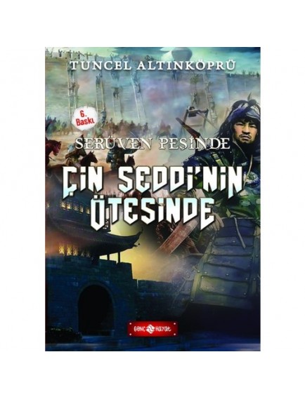 Çin Seddi'nin Ötesinde / Serüven Peşinde 15 - Tuncel Altınköprü - Genç Hayat Yayınları