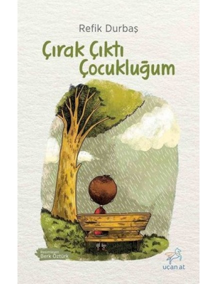 Çırak Çıktı Çocukluğum - Refik Durbaş - Uçan At Yayınları