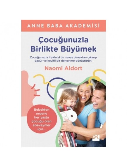 Çocuğunuzla Birlikte Büyümek - Naomi Aldort - Doğan Kitap Yayınları