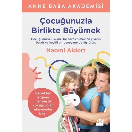 Çocuğunuzla Birlikte Büyümek - Naomi Aldort - Doğan Kitap Yayınları