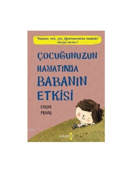 Çocuğunuzun Hayatında Babanın Etkisi - Eirini Flouri - Yakamoz Yayınları