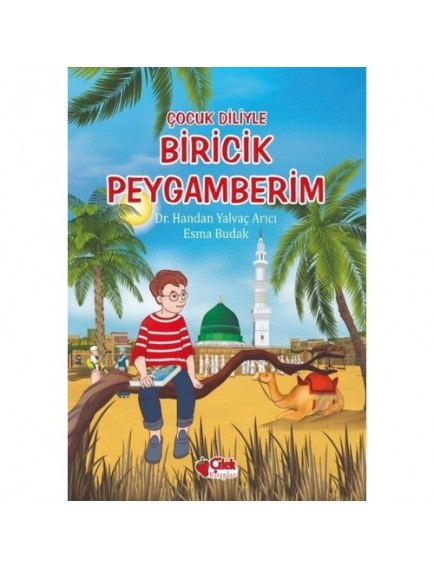 Çocuk Diliyle Biricik Peygamberim - Handan Yalvaç Arıcı - Çilek Kitaplar Yayınları