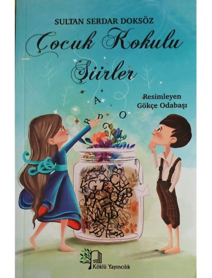 Çocuk Kokulu Şiirler - Sultan Serdar Doksöz - Köklü Yayınları