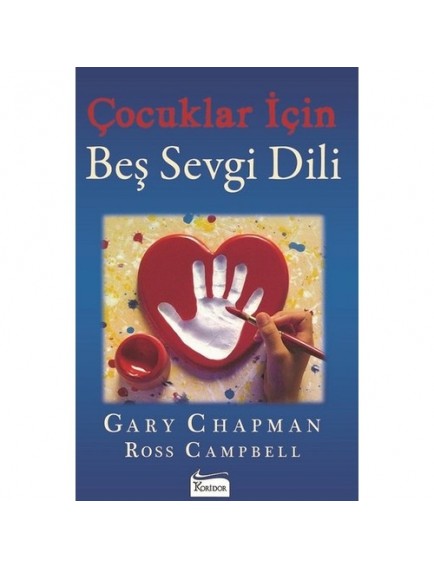 Çocuklar İçin Beş Sevgi Dili - Gary Chapman / Ross Campbell - Koridor Yayınları
