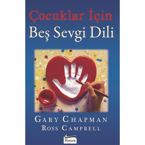 Çocuklar İçin Beş Sevgi Dili - Gary Chapman / Ross Campbell - Koridor Yayınları
