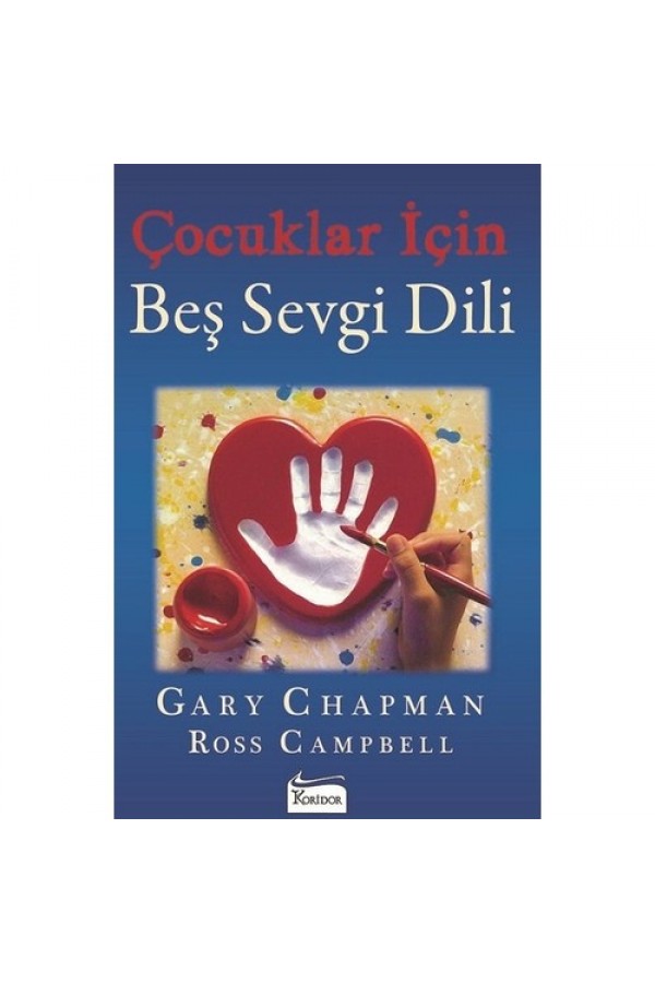 Çocuklar İçin Beş Sevgi Dili - Gary Chapman / Ross Campbell - Koridor Yayınları
