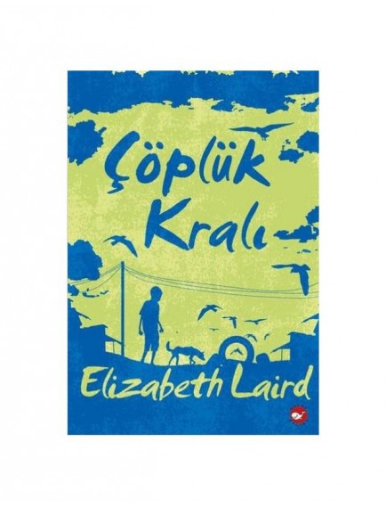 Çöplük Kralı - Elizabeth Laird - Beyaz Balina yayınları