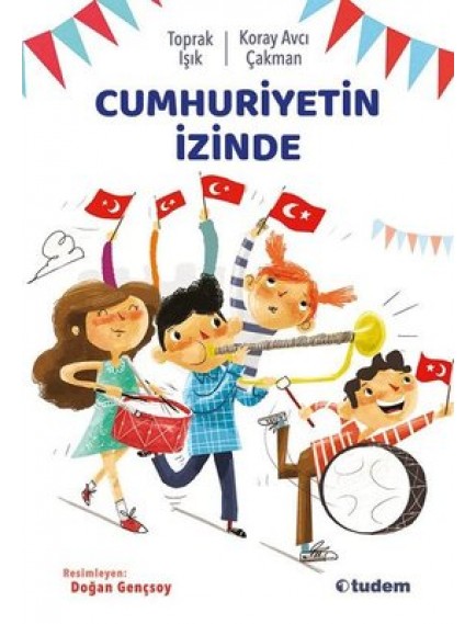 Cumhuriyetin İzinde - Koray Avcı Çakman - Tudem Yayınları