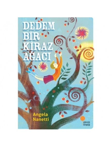 Dedem Bir Kiraz Ağacı - Angela Nanetti - Günışığı Kitaplığı Yayınları
